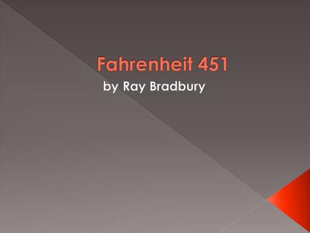 1920-2012 Published in 1953  Dystopia – a society where people lead dehumanized and fearful lives.  Opposite of utopia  Characteristics: › Poverty.