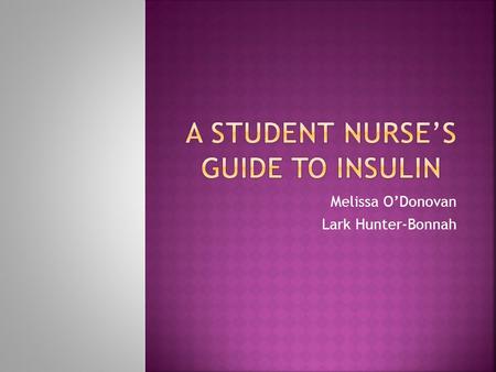 Melissa O’Donovan Lark Hunter-Bonnah. Insulin is a protein in the human body that plays a major role in decreasing the levels of glucose in the blood.