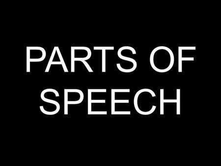 PARTS OF SPEECH.