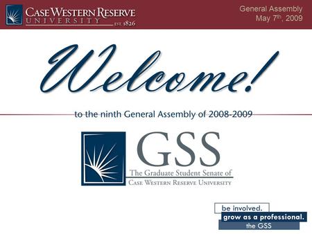 Senator Welcome August 28 th, 2008 General Assembly May 7 th, 2009.