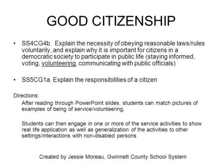 GOOD CITIZENSHIP SS4CG4b. Explain the necessity of obeying reasonable laws/rules voluntarily, and explain why it is important for citizens in a democratic.