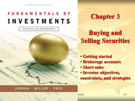 © 2009 McGraw-Hill Ryerson Limited 3-1 Chapter 3 Buying and Selling Securities Getting started Getting started Brokerage accounts Brokerage accounts Short.