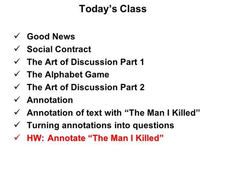 Today’s Class Good News Social Contract The Art of Discussion Part 1 The Alphabet Game The Art of Discussion Part 2 Annotation Annotation of text with.