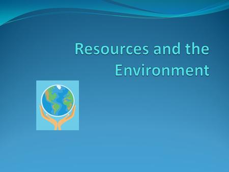 Resources and the Environment