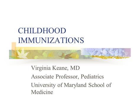 CHILDHOOD IMMUNIZATIONS