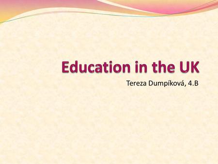 Tereza Dumpíková, 4.B. for children under 5 years nursery school children's centre childminder.