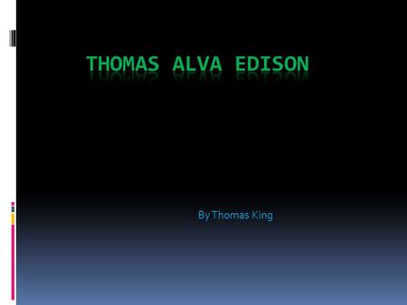 By Thomas King Life  Thomas Edison was born in Ohio.  He marred Mina Miller.  He was born on February 11, 1847.  He died on October 18, 1931.