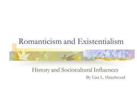 Romanticism and Existentialism