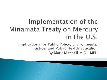 Implications for Public Policy, Environmental Justice, and Public Health Education -By Mark Mitchell M.D., MPH.