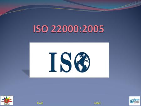 NextEnd. ISO 22000:2005 Introduction Food has always been a topic of interest to the human being and public at large. Every single person requires food.