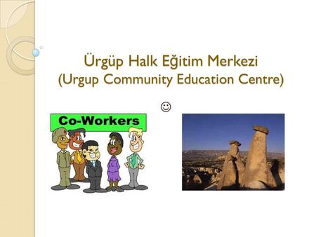 Ürgüp Halk E ğ itim Merkezi (Urgup Community Education Centre)