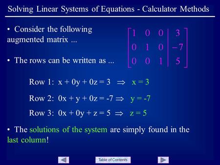 Table of Contents Solving Linear Systems of Equations - Calculator Methods Consider the following augmented matrix... The rows can be written as... Row.