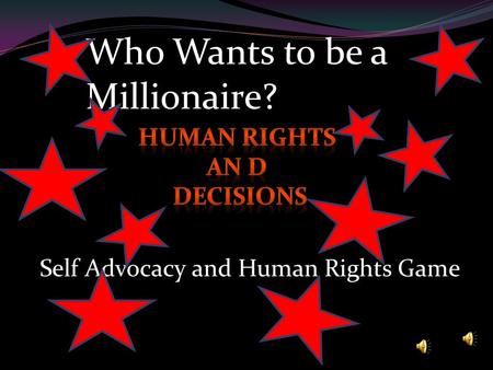 Who Wants to be a Millionaire? Self Advocacy and Human Rights Game.