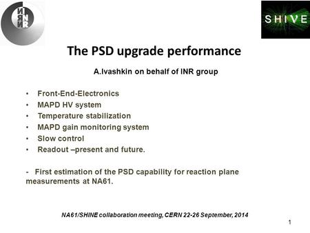 The PSD upgrade performance Front-End-Electronics MAPD HV system Temperature stabilization MAPD gain monitoring system Slow control Readout –present and.