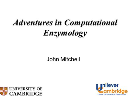 Adventures in Computational Enzymology John Mitchell.