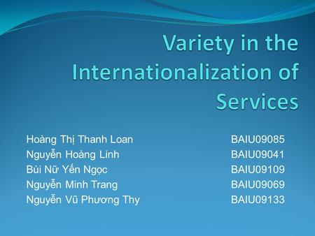 Hoàng Thị Thanh LoanBAIU09085 Nguyễn Hoàng LinhBAIU09041 Bùi Nữ Yến NgọcBAIU09109 Nguyễn Minh TrangBAIU09069 Nguyễn Vũ Phương ThyBAIU09133.