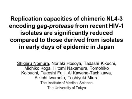 Replication capacities of chimeric NL4-3 encoding gag-protease from recent HIV-1 isolates are significantly reduced compared to those derived from isolates.