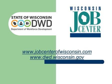 Www.jobcenterofwisconsin.com www.jobcenterofwisconsin.com www.dwd.wisconsin.gov.