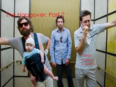 The Hangover: Part 2 778606 English 2 5/16/2013. Hero’s journey The hero I am doing is from the movie “The Hangover: Part 2” his name is Phil Wenneck.