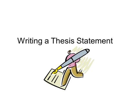 Writing a Thesis Statement