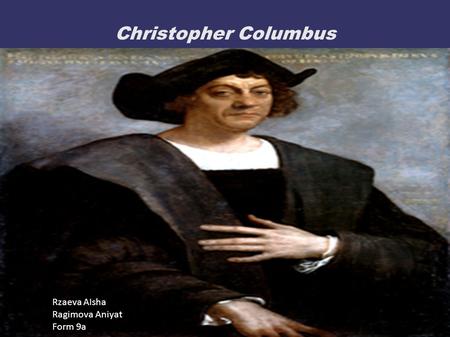 Christopher Columbus Rzaeva AIsha Ragimova Aniyat Form 9a.