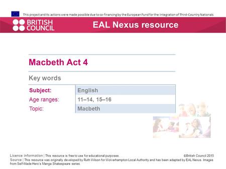 This project and its actions were made possible due to co-financing by the European Fund for the Integration of Third-Country Nationals Macbeth Act 4 Key.