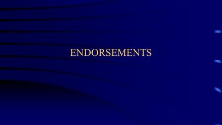 ENDORSEMENTS.