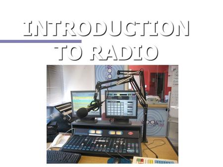 INTRODUCTION TO RADIO.  Radio is a quarter billion dollar business in New Zealand.  Radio’s share of total advertising revenue last year was 12.1% (Australia.