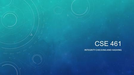 CSE 461 INTEGRITY CHECKING AND HASHING. JOKE: TELNET.