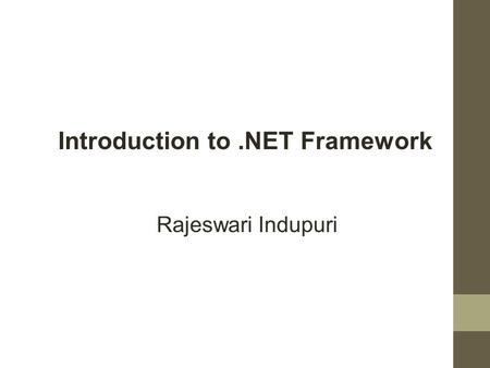 Rajeswari Indupuri Introduction to.NET Framework.