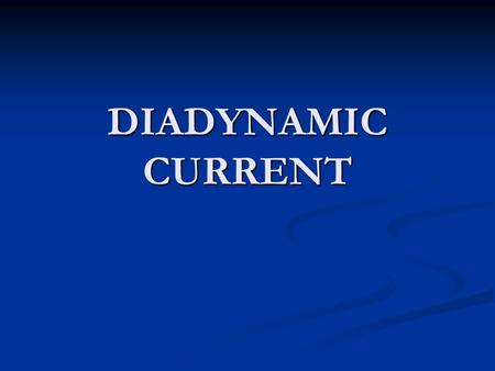 DIADYNAMIC CURRENT.