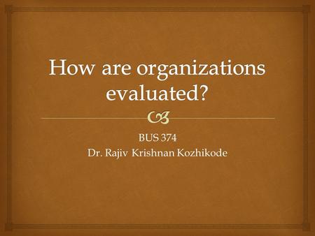 BUS 374 Dr. Rajiv Krishnan Kozhikode.   Reputation: Quality expectations based on accumulated evidence of past demonstration of quality  Status: Quality.