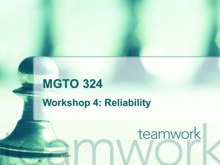 MGTO 324 Workshop 4: Reliability. Activity 1 Use the data management concepts discussed in the last lesson to input all the data provided on the given.