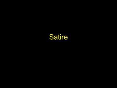 Satire. Background Satire comes from the Latin term in lanx satura, which means “a dish filled with mixed fruits” Satire was developed in ancient Greece,