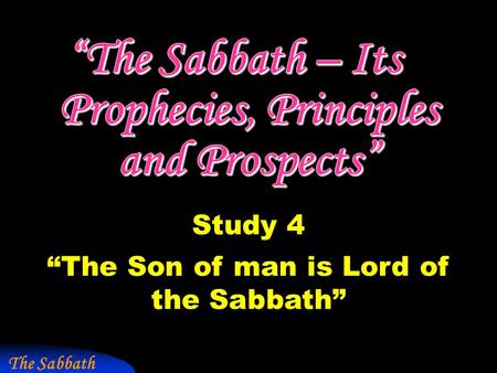 The Sabbath Study 4 “The Son of man is Lord of the Sabbath”