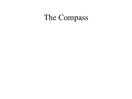 The Compass. Some History As far back as 2500 BCE the Chinese knew that a loadstone on a piece of floating wood, would always point itself in the same.