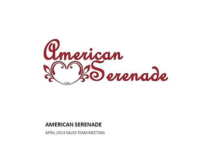 AMERICAN SERENADE APRIL 2014 SALES TEAM MEETING. Grace’s News Corner Promotions!! – Savannah Wray- Promoted to Consultant Level Sales Incentives – 3 parties.