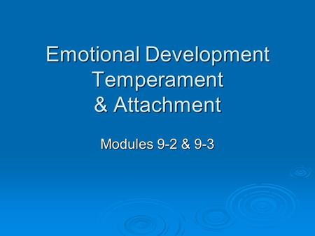 Emotional Development Temperament & Attachment