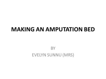 MAKING AN AMPUTATION BED