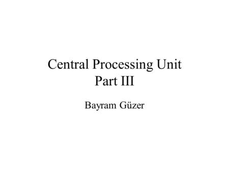 Central Processing Unit Part III Bayram Güzer. Personal Computer Chips The chips in personal computers is attached to the motherboard. Flat main circuit.