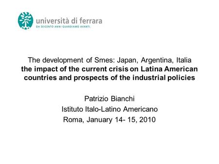 The development of Smes: Japan, Argentina, Italia the impact of the current crisis on Latina American countries and prospects of the industrial policies.