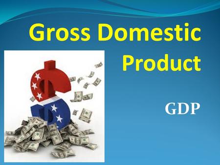 Gross Domestic Product