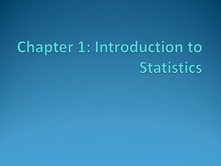 Chapter 1: Introduction to Statistics