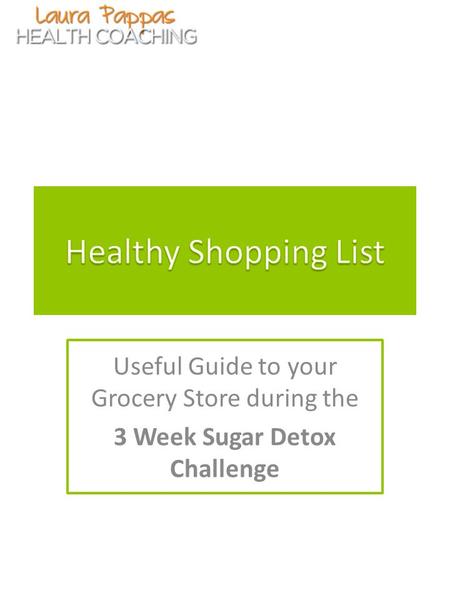 Useful Guide to your Grocery Store during the 3 Week Sugar Detox Challenge.