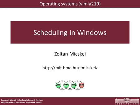 Budapesti Műszaki és Gazdaságtudományi Egyetem Méréstechnika és Információs Rendszerek Tanszék Scheduling in Windows Zoltan Micskei