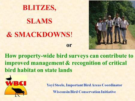 BLITZES, SLAMS & SMACKDOWNS! or How property-wide bird surveys can contribute to improved management & recognition of critical bird habitat on state lands.