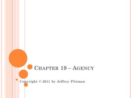 C HAPTER 19 – A GENCY Copyright © 2011 by Jeffrey Pittman.