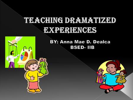 TEACHING DRAMATIZED EXPERIENCES