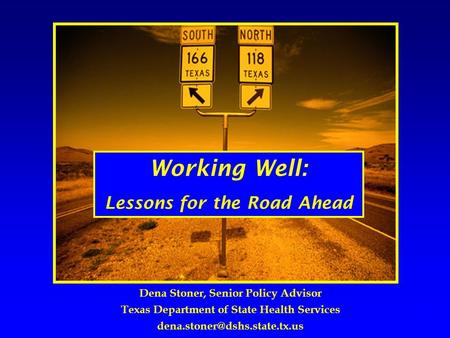 Empowerment: From Evidence to Practice Dena Stoner, Senior Policy Advisor Texas Department of State Health Services Working.