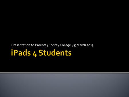 Presentation to Parents / Confey College / 5 March 2013.